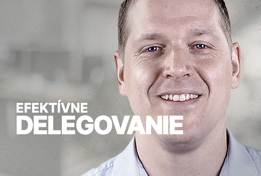 Efektívne delegovanie: ako posilňovať právomoci zamestnancov