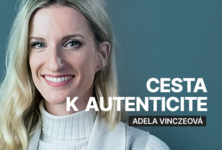 Autenticita ako cesta k úspechu s Adelou Vinczeovou