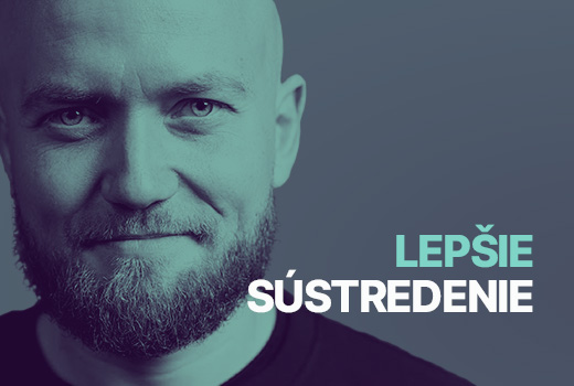 Lepšie sústredenie: ako riadiť svoju pozornosť