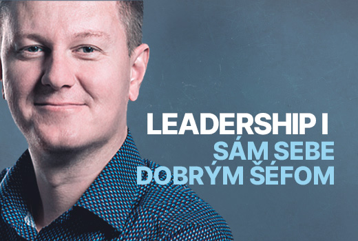 Leadership I: ako byť sám sebe dobrým šéfom