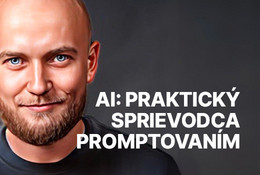 Praktický sprievodca promptovaním: ako efektívne komunikovať s AI