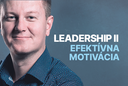 Leadership II: ako efektívne motivovať tím